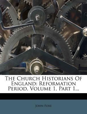 The Church Historians of England: Reformation P... 1276712308 Book Cover