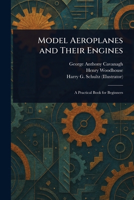 Model Aeroplanes and Their Engines 1023527235 Book Cover