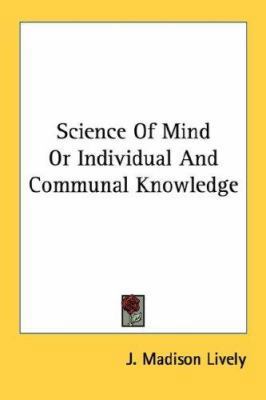 Science Of Mind Or Individual And Communal Know... 1430480556 Book Cover