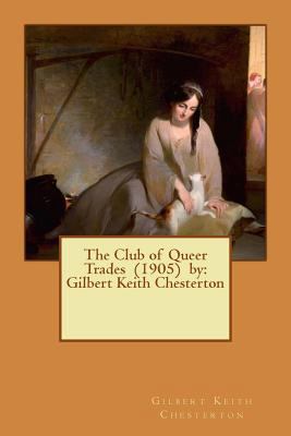 The Club of Queer Trades (1905) by: Gilbert Kei... 1542775892 Book Cover