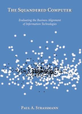 The Squandered Computer: Evaluating the Busines... 0962041319 Book Cover