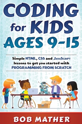 Coding for Kids Ages 9-15: Simple HTML, CSS and... 0648852830 Book Cover