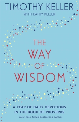 The Way of Wisdom: A Year of Daily Devotions in... 1473647576 Book Cover