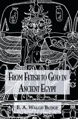 From Fetish To God Ancient Egypt 1138974722 Book Cover