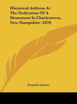 Historical Address at the Dedication of a Monum... 1161865969 Book Cover
