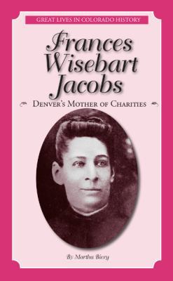 Frances Wisebart Jacobs: Denver’s Mother of Cha... 0865411549 Book Cover
