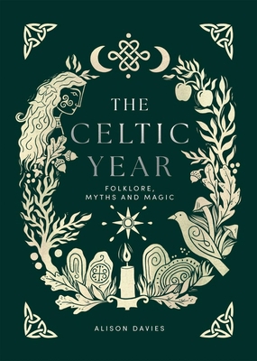 The Celtic Year: Folklore, Myths and Magic 1837832862 Book Cover