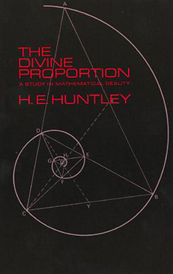 The Divine Proportion: A Study in Mathematical ... 0486222543 Book Cover