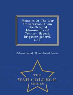 Memoirs Of The War Of Secession: From The Origi... 1297489896 Book Cover