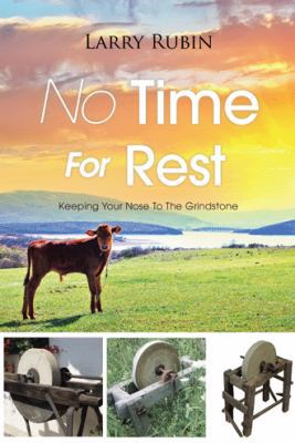 No Time For Rest: Keeping Your Nose To The Grin... 1512753165 Book Cover