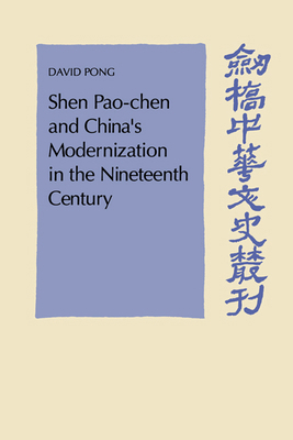 Shen Pao-Chen and China's Modernization in the ... 0521531268 Book Cover