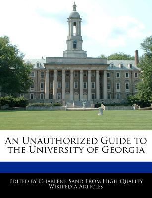 An Unauthorized Guide to the University of Georgia 1276168462 Book Cover