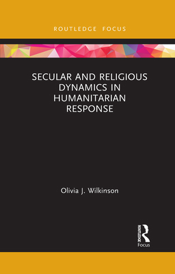 Secular and Religious Dynamics in Humanitarian ... 1032083506 Book Cover