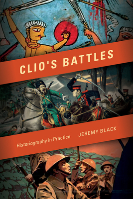 Clio's Battles: Historiography in Practice 0253016754 Book Cover