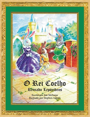 O Rei Coelho: Reinado Leporideos [Portuguese] 1959255029 Book Cover