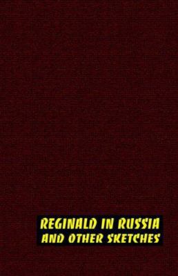 Reginald in Russia and Other Sketches 159224176X Book Cover