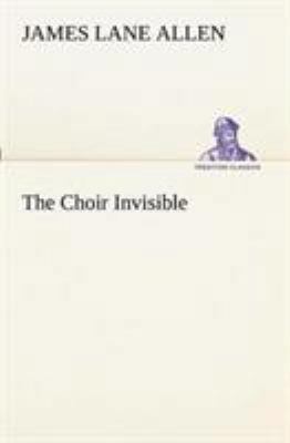 The Choir Invisible 3849152421 Book Cover