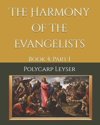 The Harmony of the Evangelists: Book 4, Part 1 B0F1TY8Z5K Book Cover