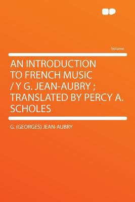 An Introduction to French Music / Y G. Jean-Aub... 1290193770 Book Cover