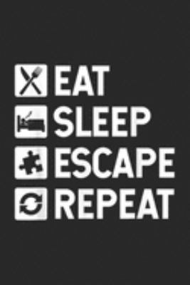 Eat Sleep Escape Repeat: Escape Room Game Eat Sleep Escape Repeat  Journal/Notebook Blank Lined Ruled 6x9 100 Pages