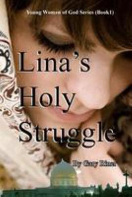 Lina's Holy Struggle: Young Women of God Series... 1505532299 Book Cover