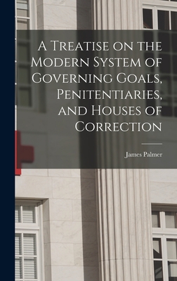 A Treatise on the Modern System of Governing Go... 1018937935 Book Cover