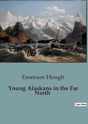 Young Alaskans in the Far North B0CDFCZBM3 Book Cover