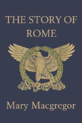 The Story of Rome (Yesterday's Classics) 1599150344 Book Cover