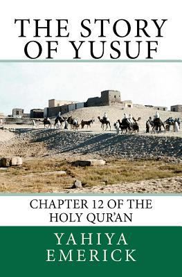 The Story of Yusuf: Chapter 12 of the Holy Qur'an 1477466517 Book Cover