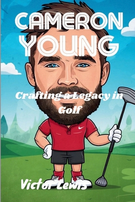 Cameron Young: Crafting a Legacy in Golf            Book Cover