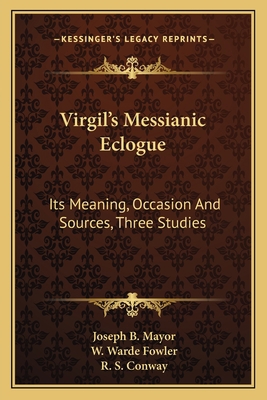 Virgil's Messianic Eclogue: Its Meaning, Occasi... 1163260533 Book Cover