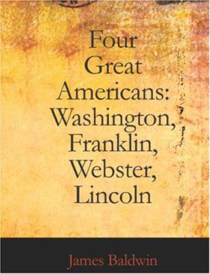 Four Great Americans: Washington Franklin Webst... [Large Print] 1426446675 Book Cover