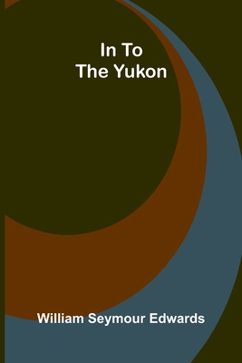 In To The Yukon 9371779314 Book Cover