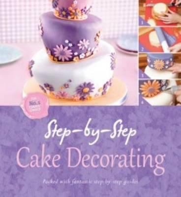 Step by Step Cake Decorating 0857806920 Book Cover