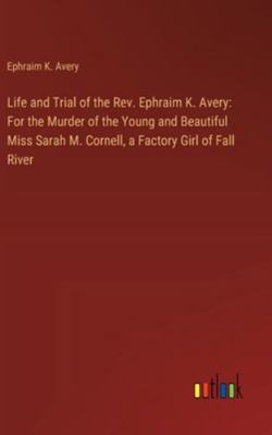 Life and Trial of the Rev. Ephraim K. Avery: Fo... 3385311985 Book Cover