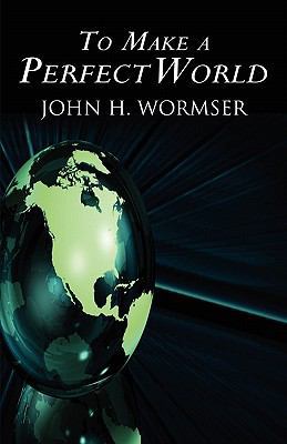To Make a Perfect World 1456033808 Book Cover