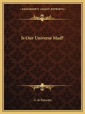 Is Our Universe Mad? 1162851198 Book Cover
