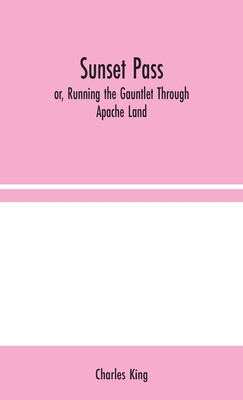 Sunset Pass; or, Running the Gauntlet Through A... 9354044492 Book Cover