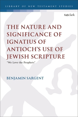 The Nature and Significance of Ignatius of Anti... 0567715973 Book Cover