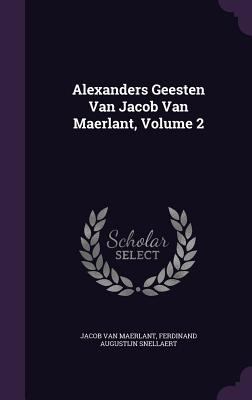 Alexanders Geesten Van Jacob Van Maerlant, Volu... 1347939032 Book Cover