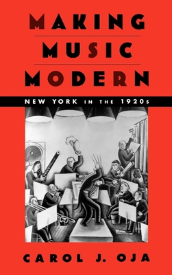 Making Music Modern: New York in the 1920s 0195058496 Book Cover