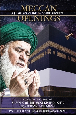 Meccan Openings: A Pilgrim's Guide to Divine Se... 1938058666 Book Cover
