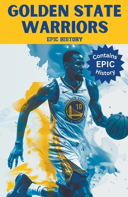 Golden State Warriors Epic History B0CWXVZQS7 Book Cover