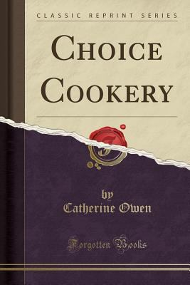 Choice Cookery (Classic Reprint) 1440074542 Book Cover