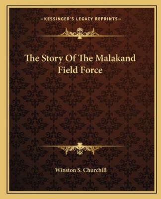 The Story Of The Malakand Field Force 1162709537 Book Cover