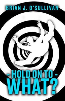 Paperback Hold on to What? Book
