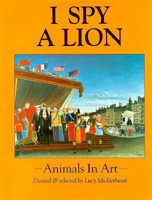 I Spy a Lion: Animals in Art 0688132316 Book Cover