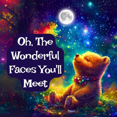 Oh, The Wonderful Faces You'll Meet: A Bedtime ... B0C87M9TVL Book Cover