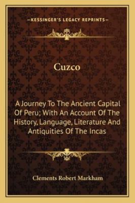 Cuzco: A Journey To The Ancient Capital Of Peru... 1163298018 Book Cover
