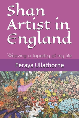 Shan Artist in England: Weaving a tapestry of m... 1078406391 Book Cover